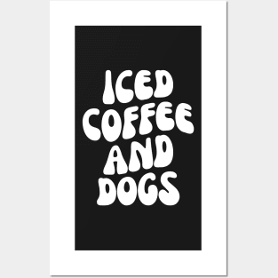 Iced Coffee and Dogs, Gift for Dog Lover, iced Coffee lover Posters and Art